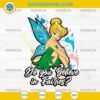 Tinkerbell Do You Believe In Fairies SVG, Tinker Bell SVG
