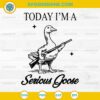 Today I'm A Serious Goose SVG, Lovers Goose With Gun SVG