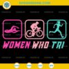 Triathlon WOMEN WHO TRI SVG, Triathletics SVG, Funny Triathlete SVG