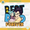 Vegeta Best Dad Forever SVG, Vegeta Dad SVG, Dragon Ball Happy Fathers Day SVG