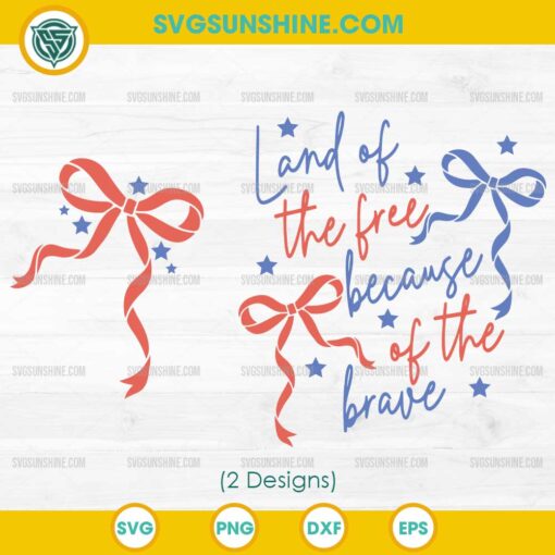Land of the Free Because of the Brave Svg, Coquette Memorial Day Svg, Patriotic Svg, Independence Day Svg