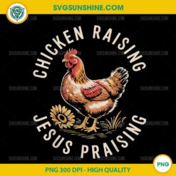 Chicken Raising & Jesus Praising PNG, Funny Chicken PNG