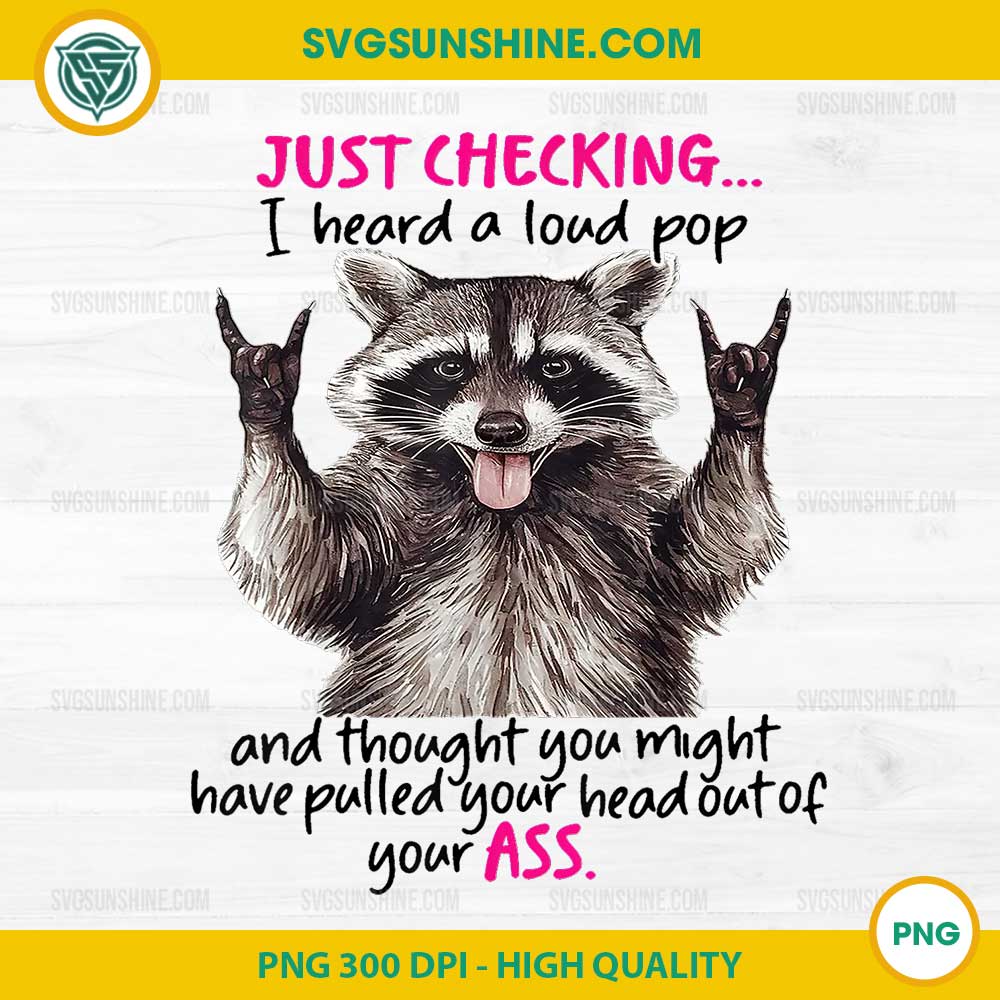 Cute Raccoon Just Checking I Heard A Loud Pop And Thought PNG, Cute Raccoon PNG Cute Raccoon Just Checking I Heard A Loud Pop And Thought PNG, Cute Raccoon PNG
