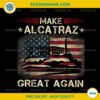 Funny MAKE ALCATRAZ GREAT AGAIN PNG, American Flag PNG
