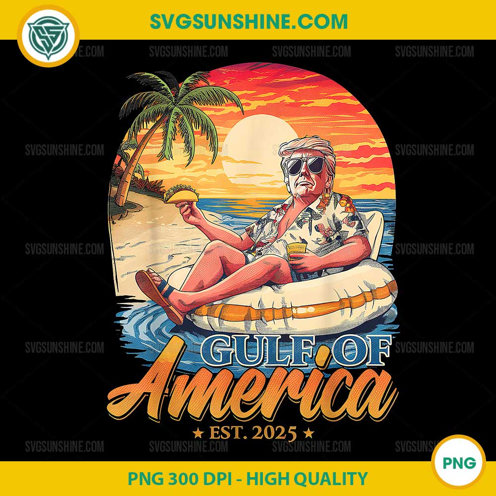 Funny Trump Gulf Of Us America Est 2025 PNG, Gulf Of Us America PNG Funny Trump Gulf Of Us America Est 2025 PNG, Gulf Of Us America PNG