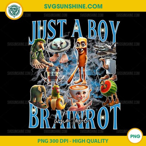 Just A Boy Who Love Brainrot PNG, All Brainrot Italian Meme PNG