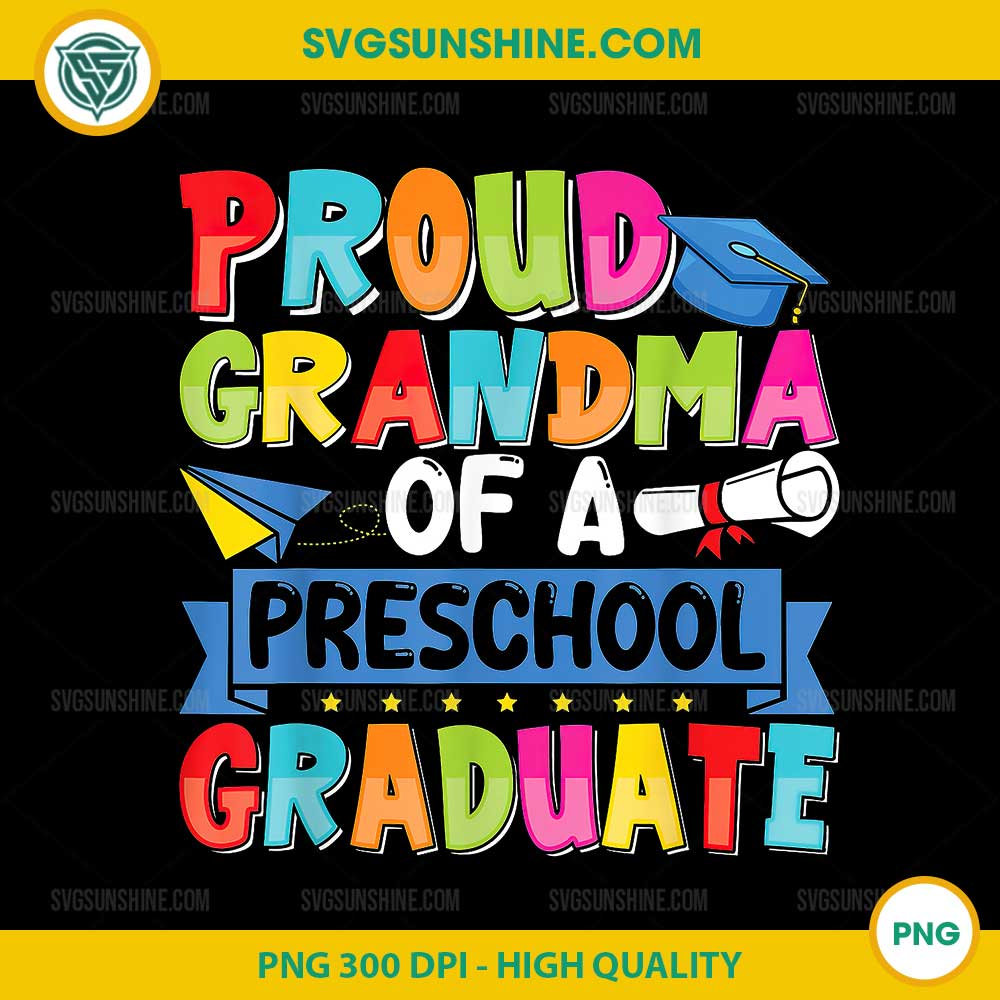 Proud Grandma Class of 2025 Preschool Graduate PNG, 2025 Graduation PNG Proud Grandma Class of 2025 Preschool Graduate PNG, 2025 Graduation PNG