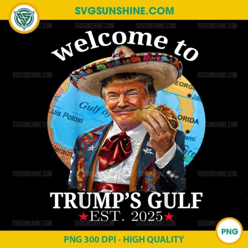 Welcome To Trump's Gulf Est 2025 PNG, Funny Trump PNG