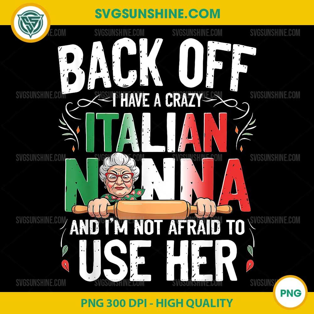 Back Off I Have A Crazy Italian Nonna PNG, Funny Italian Grandma PNG Back Off I Have A Crazy Italian Nonna PNG, Funny Italian Grandma PNG
