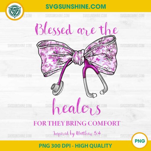 Blessed Are the Healers For They Bring PNG, Nurse Appreciation PNG