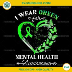 I Wear Green For Mental Health Awareness PNG, Mental Health Awareness Month PNG