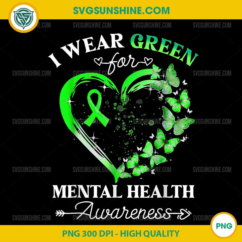I Wear Green For Mental Health Awareness PNG, Mental Health Awareness Month PNG I Wear Green For Mental Health Awareness PNG, Mental Health Awareness Month PNG
