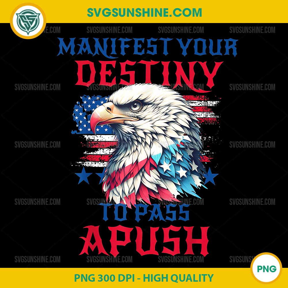 Manifest Your Destiny to Pass APUSH PNG, Funny AP Exam Test Humor PNG Manifest Your Destiny to Pass APUSH PNG, Funny AP Exam Test Humor PNG