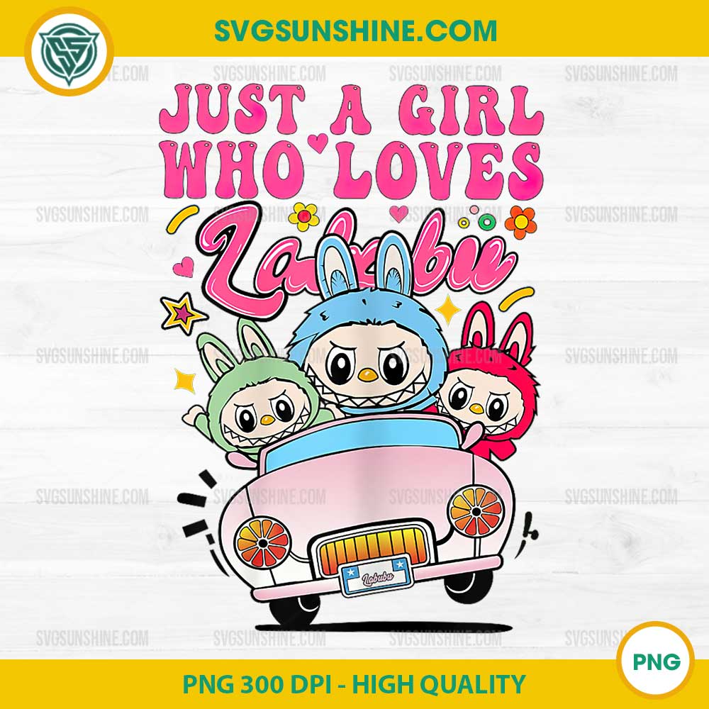 Funny Labubu Just A Girl Who Loves Labubu PNG, The Monsters Labubu PNG Funny Labubu Just A Girl Who Loves Labubu PNG, The Monsters Labubu PNG