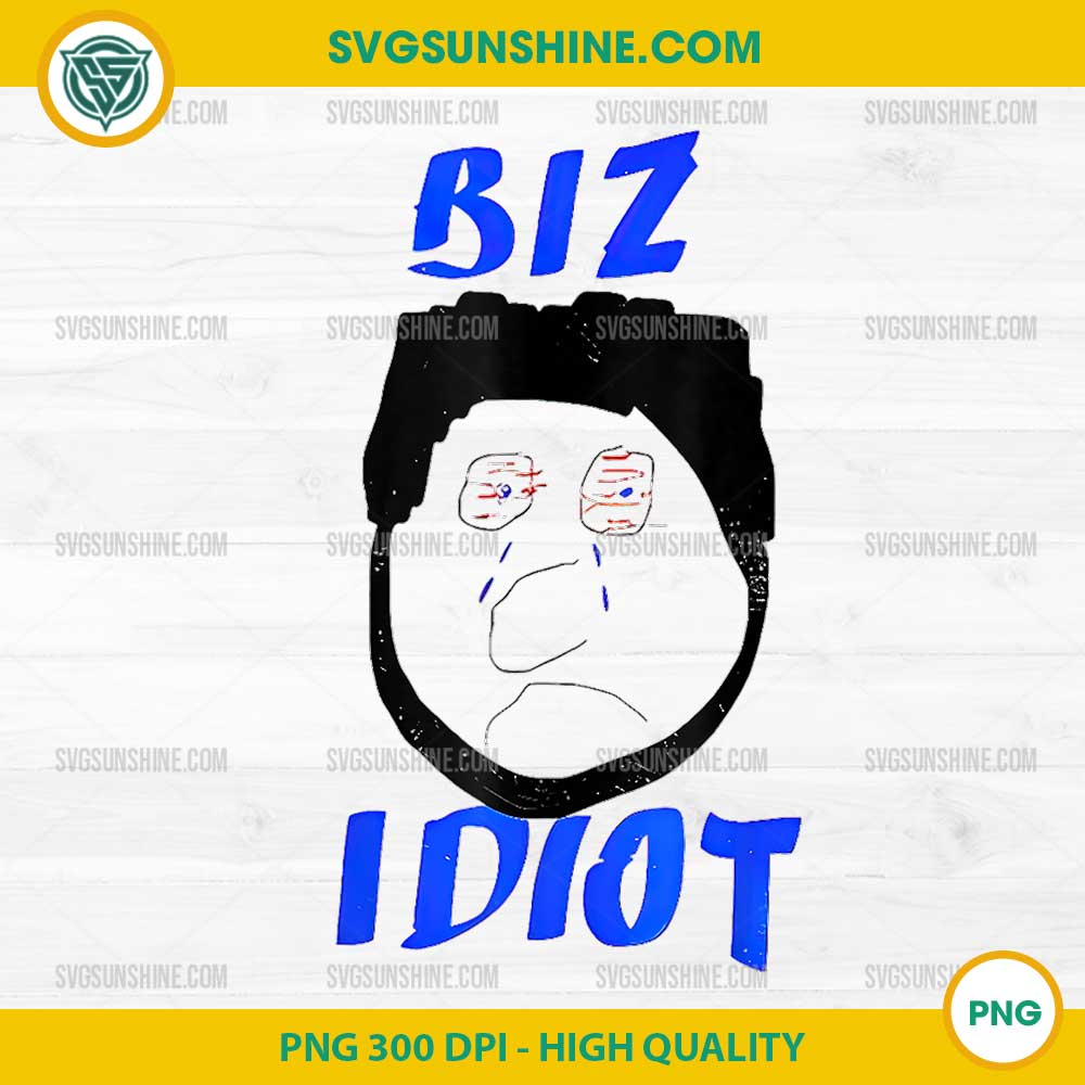 FUNNY BIZ IDIOT PNG Sublimation FUNNY BIZ IDIOT PNG Sublimation