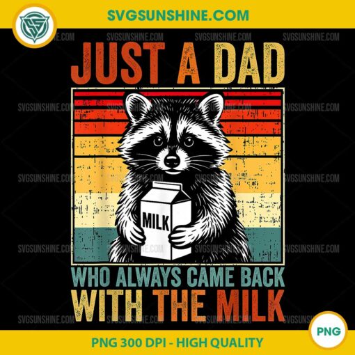 Just A Dad Who Always Came Back PNG, Fathers day Funny Retro PNG