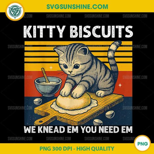 Kitty Biscuits We Knead Em You Need Em PNG, Cute Cat PNG