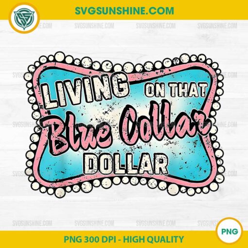 Living On That Blue Collar Dollar PNG