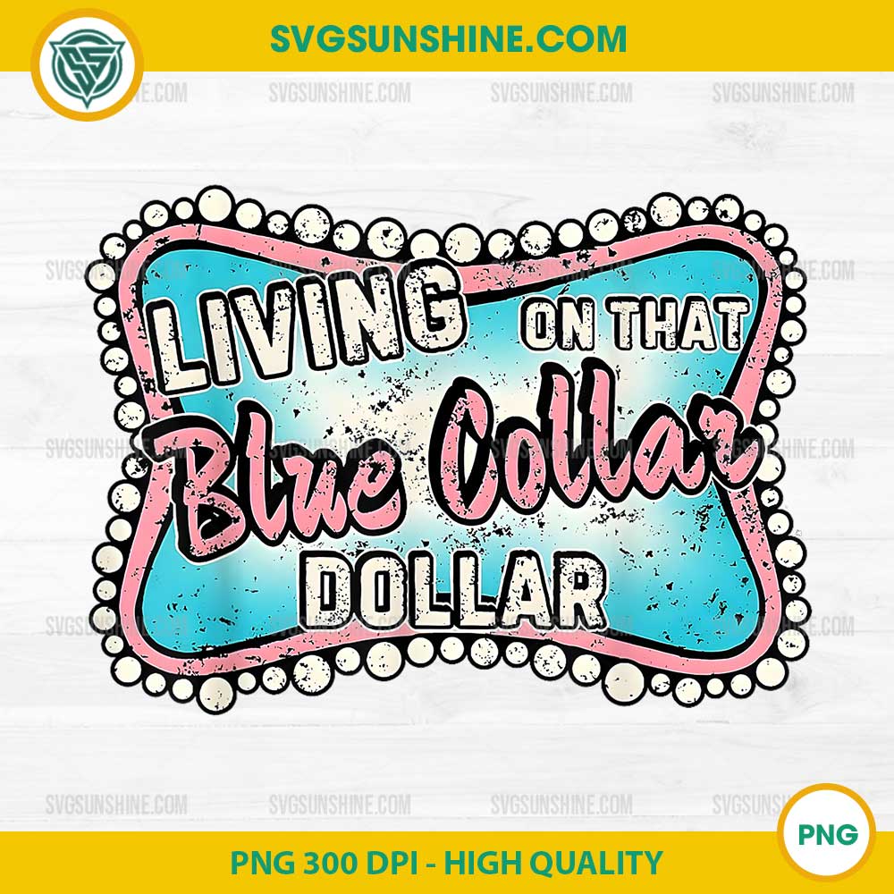 Living On That Blue Collar Dollar PNG Living On That Blue Collar Dollar PNG