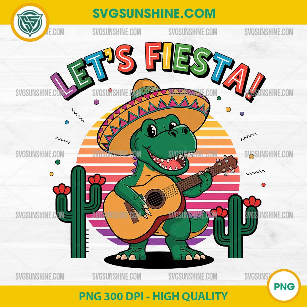 T Rex Dinosaur Let's Fiesta PNG, Cinco De Mayo PNG, Mexican PNG T Rex Dinosaur Let's Fiesta PNG, Cinco De Mayo PNG, Mexican PNG