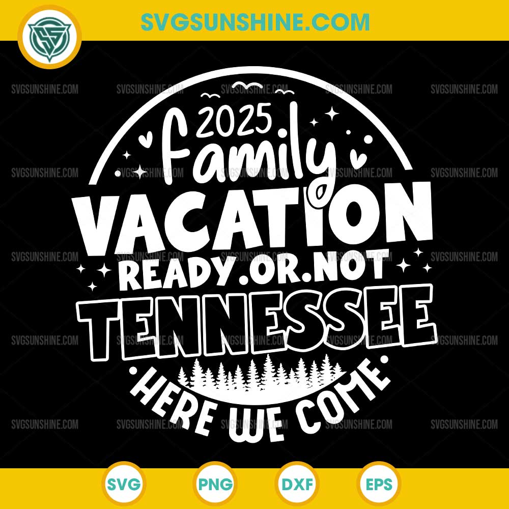 2025 Family Vacation Ready Or Not Tennessee SVG, Family Vacation 2025 Tennessee Trip SVG 2025 Family Vacation Ready Or Not Tennessee SVG, Family Vacation 2025 Tennessee Trip SVG