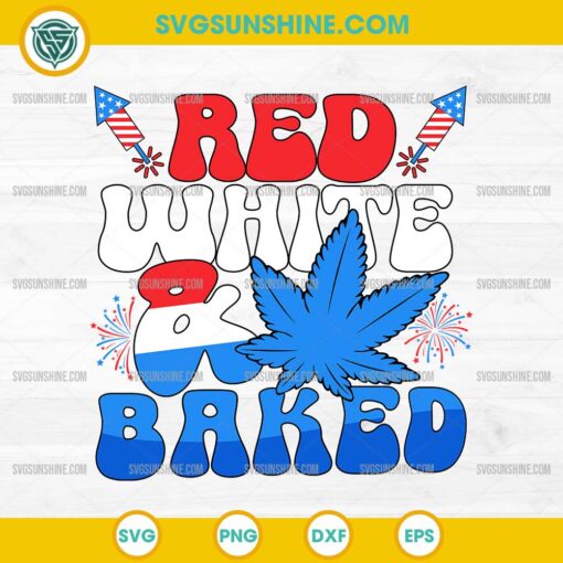 4th Of July Red White And Baked SVG, Patriotic Weed SVG, Marijuana Independence Day SVG