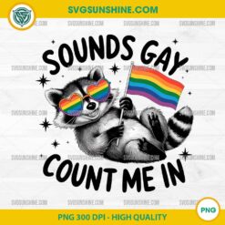 Sounds Gay Count Me In Racoon PNG, Pride Racoon PNG, LGBT Pride Month PNG