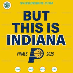 But This Is Indiana NBA Finals 2025 SVG, Indiana Pacers 2025 SVG