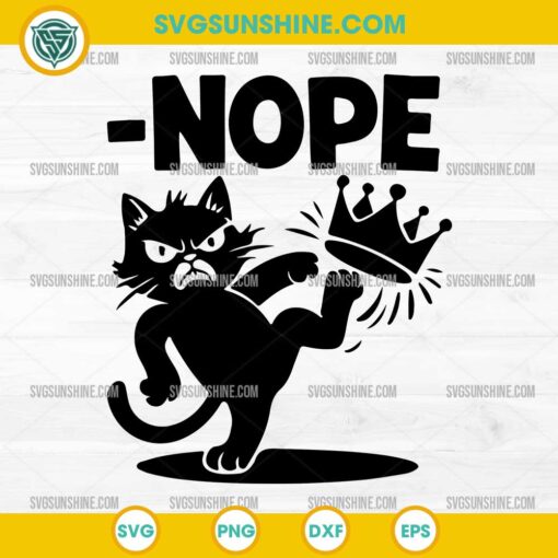 Black Cat Funny Cat Kicking Crown NOPE SVG, Funny Political No Kings In America SVG
