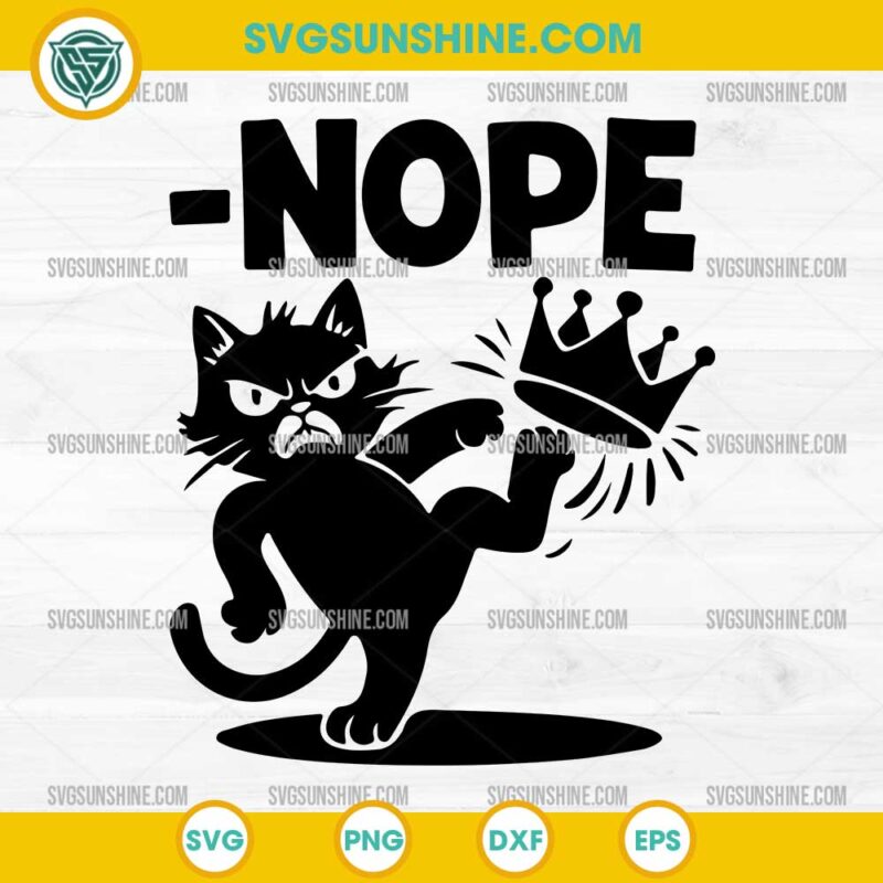 Black Cat Funny Cat Kicking Crown NOPE SVG, Funny Political No Kings In America SVG