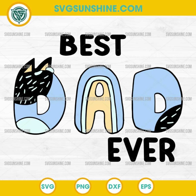 Bluey Best DAD Ever SVG, Bluey Dad SVG, Bluey Fathers Day SVG