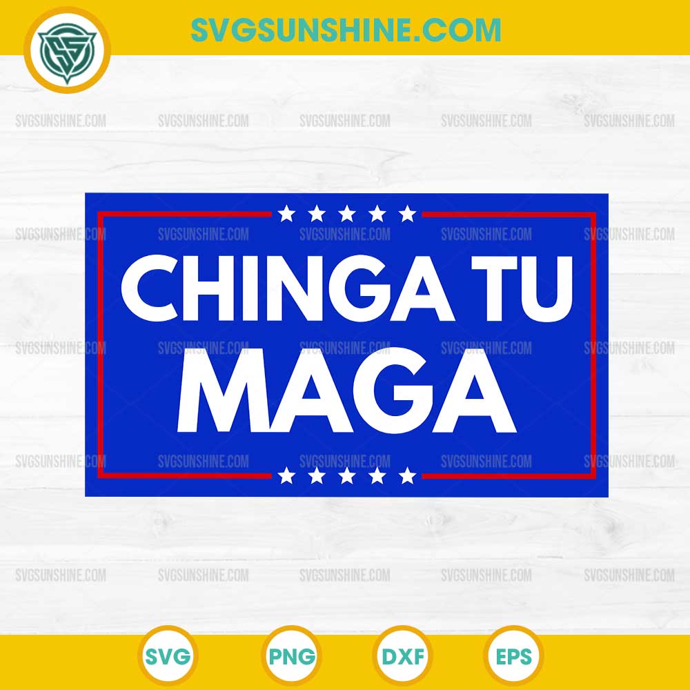 Chinga Tu MAGA SVG, Anti Maga SVG Chinga Tu MAGA SVG, Anti Maga SVG