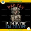 Raccoon Dad Tax If i'm Buying I'm Trying PNG, Funny Dad 4th Of July PNG