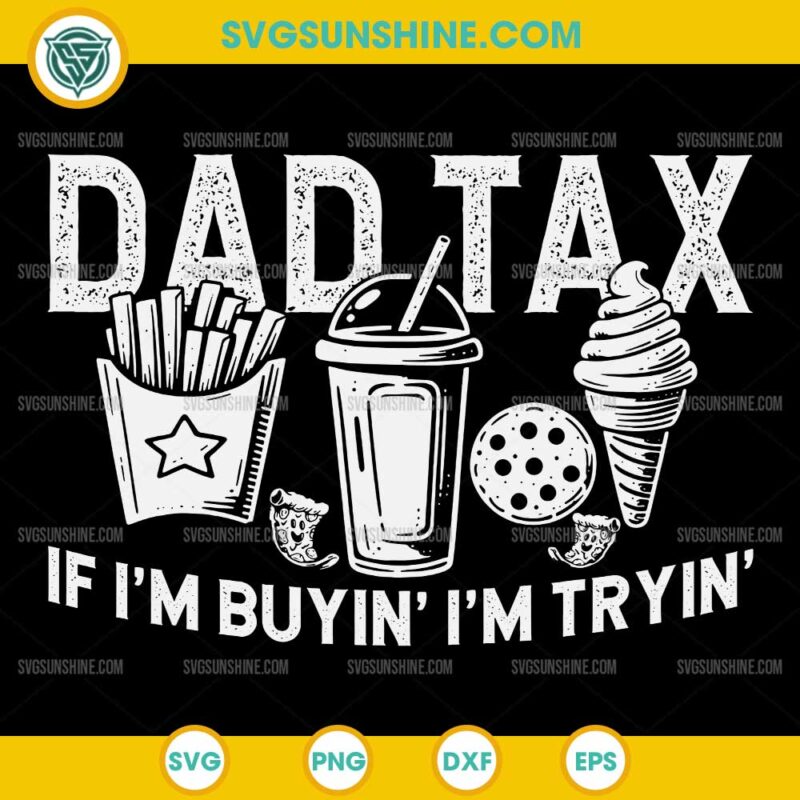 Dad Tax If I'm Buyin I'm Tryin SVG, Fast Food Dad Joke SVG
