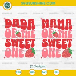 Mom and Dad of the Sweet One Strawberry SVG, Dada Of The Sweet One SVG, Mama Of The Sweet One SVG