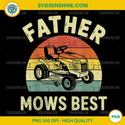 Father Mows Best PNG, Fathers Day PNG