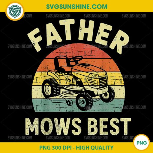 Father Mows Best PNG, Fathers Day PNG