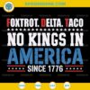 Foxtrot Delta Taco No Kings In America Since 1776 SVG PNG File