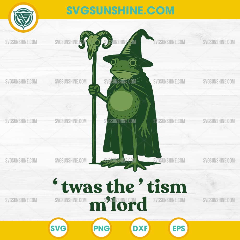 T'was the 'Tism M'Lord Frog Wizard SVG, Funny Meme SVG PNG T'was the 'Tism M'Lord Frog Wizard SVG, Funny Meme SVG PNG