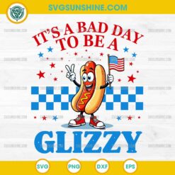 It’s A Bad Day To Be A Glizzy SVG