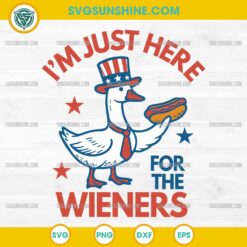 I'm Just Here For The Wieners SVG, Funny Goose Hot Dog Independence Day SVG