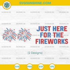 Just Here For The Fireworks SVG, Funny 4th Of July Couple SVG