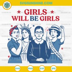 Girls Will be Girls SVG, Patriotic Feminist 4th of July SVG PNG File