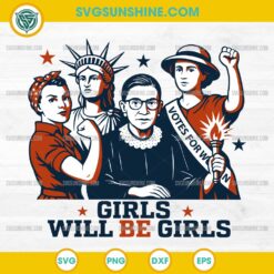 Girls Will be Girls SVG, Patriotic Feminist 4th of July SVG