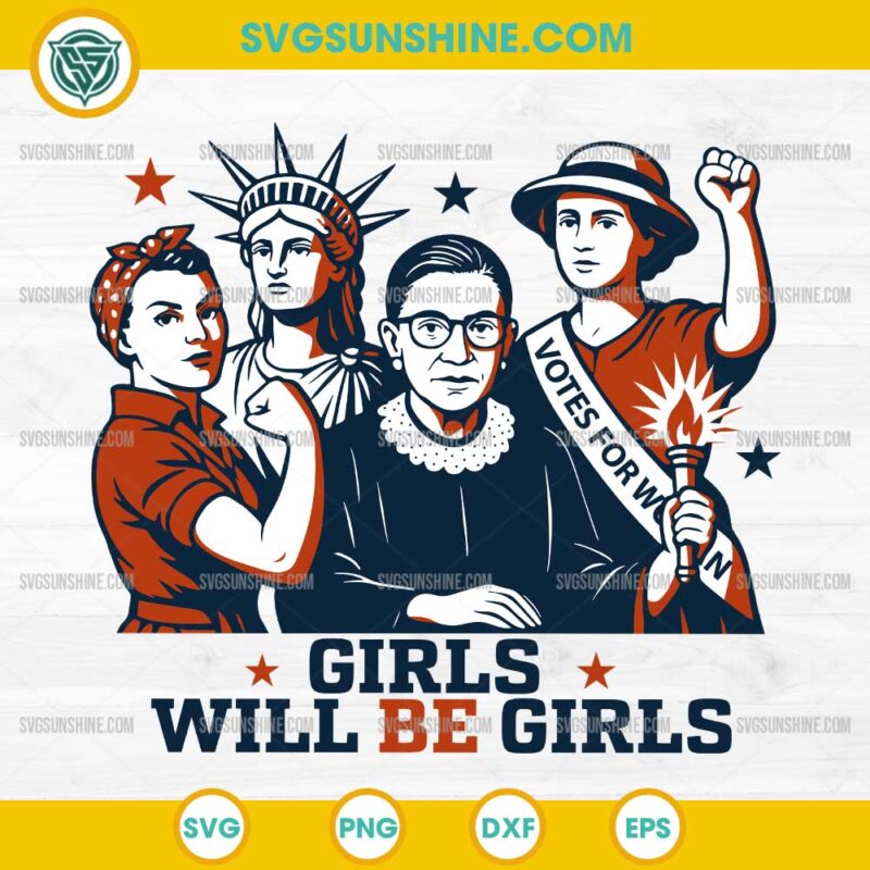 Girls Will be Girls SVG, Patriotic Feminist 4th of July SVG