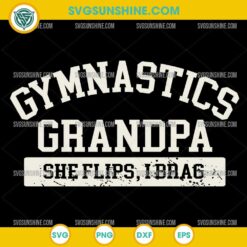 Gymnastics Grandpa She Flips I Brag SVG, Gymnastics Grandpa SVG