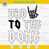 Halloween Dad To The Bone SVG, Funny Dad Skeleton Hand SVG, Fathers Day SVG