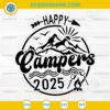 Happy Campers 2025 SVG, Friends Camping Adventures In Outdoors SVG