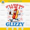 Hot Dog It's A Bad Day To Be A Glizzy SVG