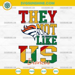 Juneteenth They Not Like Us Denver Broncos NFL SVG PNG File